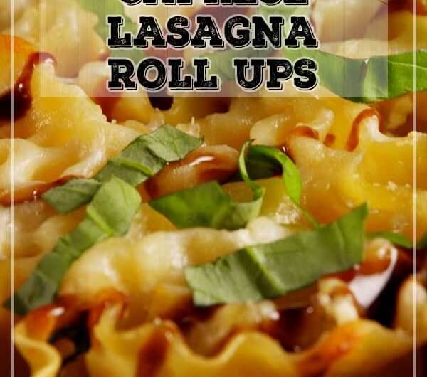 Caprese Lasagna Roll-Ups